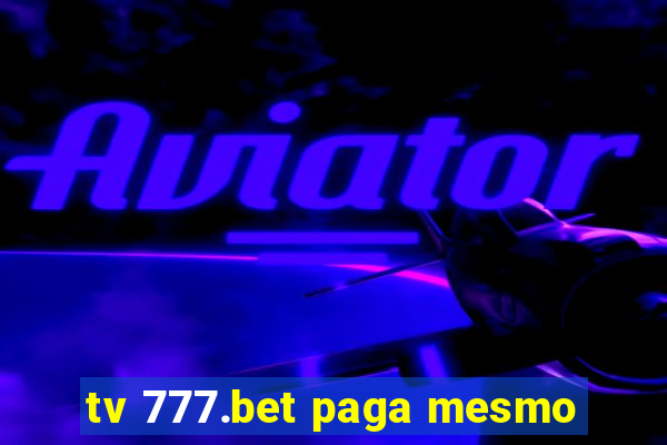 tv 777.bet paga mesmo